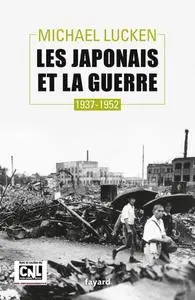 Michael Lucken, "Les Japonais et la guerre: 1937-1952"