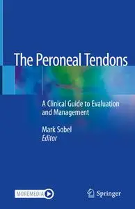 The Peroneal Tendons: A Clinical Guide to Evaluation and Management (Repost)