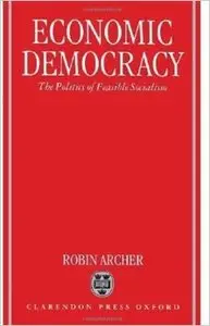 Economic Democracy: The Politics of Feasible Socialism