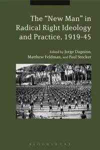 The "New Man" in Radical Right Ideology and Practice, 1919–45