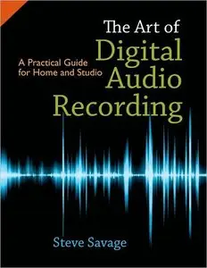 The Art of Digital Audio Recording: A Practical Guide for Home and Studio (repost)