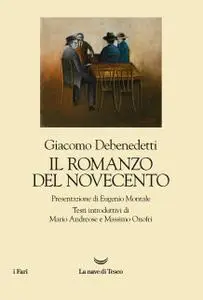 Giacomo Debenedetti - Il romanzo del Novecento