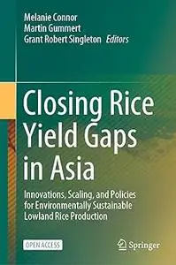 Closing Rice Yield Gaps in Asia: Innovations, Scaling, and Policies for Environmentally Sustainable Lowland Rice Product