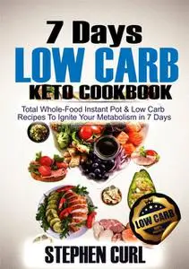 «7 Days Low Carb Keto Cookbook» by Stephen Curl