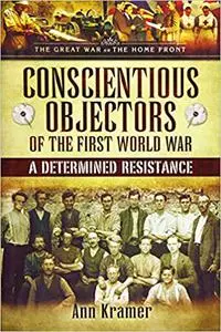 Conscientious Objectors of the First World War: A Determined Resistance