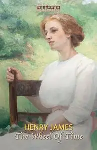 «The Wheel Of Time» by Henry James