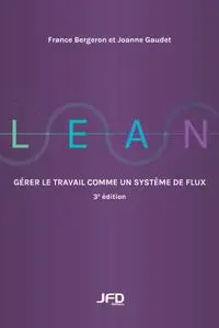France Bergeron, Joanne Gaudet, "Lean : Gérer le travail comme un système de flux", 3e éd.