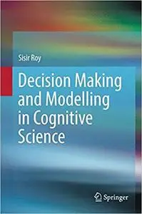 Decision Making and Modelling in Cognitive Science (Repost)