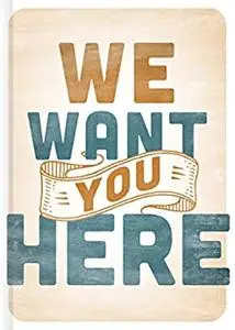 We Want You Here