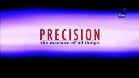 Precision: The Measure of All Things (2013)