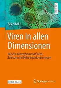 Viren in allen Dimensionen: Wie ein Informationscode Viren, Software und Mikroorganismen steuert