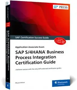 SAP S/4HANA Business Process Integration Certification Guide: Application Associate Exam (SAP PRESS)