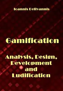 "Gamification: Analysis, Design, Development and Ludification" ed. by Ioannis Deliyannis