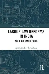 Labour Law Reforms in India: All in the Name of Jobs