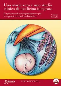 Claudia Berzaghi - Una storia vera e uno studio clinico di medicina integrata