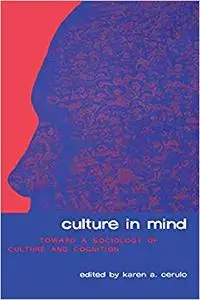 Culture in Mind: Toward a Sociology of Culture and Cognition (Repost)