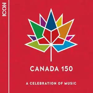 VA - Canada 150: A Celebration Of Music (ICON) (2017)