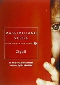 Verga Massimiliano - Zigulì. La mia vita dolceamara con un figlio disabile
