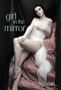 «Girl In The Mirror» by Lizbeth Dusseau