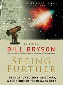 Seeing Further: The Story of Science, Discovery, and the Genius of the Royal Society