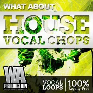 WA Production What About House Vocal Chops WAV TUTORiAL FL STUDiO PROJECT