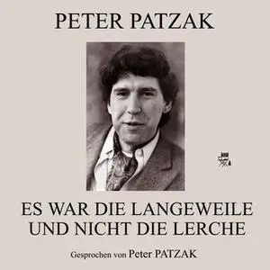 «Es war die Langeweile und nicht die Lerche» by Peter Patzak