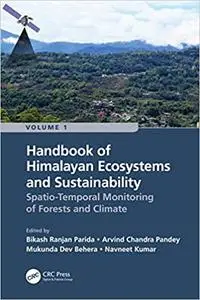 Handbook of Himalayan Ecosystems and Sustainability, Volume 1: Spatio-Temporal Monitoring of Forests and Climate