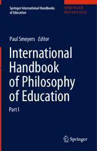 International Handbook of Philosophy of Education: Part I