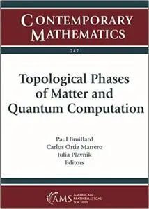 Topological Phases of Matter and Quantum Computation