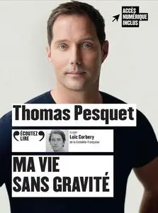 Thomas Pesquet, "Ma vie sans gravité"