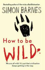 How to Be Wild