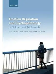 Emotion Regulation and Psychopathology in Children and Adolescents [Repost]