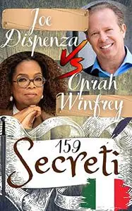 Joe dispenza, Oprah Winfrey: 159 Secreti
