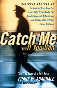 Catch Me If You Can: The True Story of a Real Fake