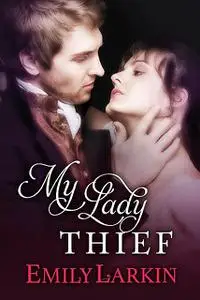 «My Lady Thief» by Emily Larkin