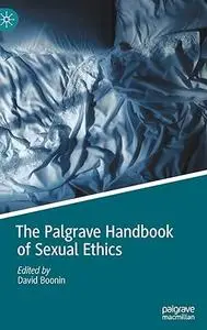 The Palgrave Handbook of Sexual Ethics