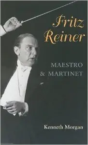 Fritz Reiner, Maestro and Martinet