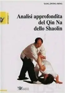 Yang Jwing Ming, "Analisi approfondita del Qin Na dello Shaolin"