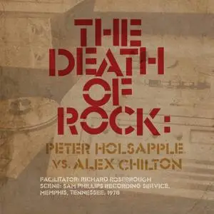Peter Holsapple & Alex Chilton - The Death of Rock (2018)