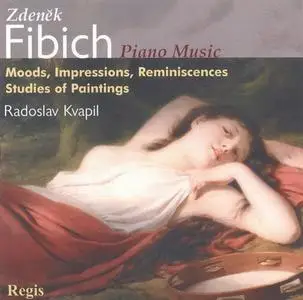 Radoslav Kvapil - Fibich: Piano Music (Moods, Impressions, Reminiscences; Studies of Paintings) (1993)