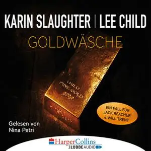 «Goldwäsche: Ein Fall für Jack Reacher und Will Trent» by Lee Child,Karin Slaughter