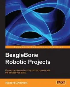 «BeagleBone Robotic Projects» by Richard Grimmett