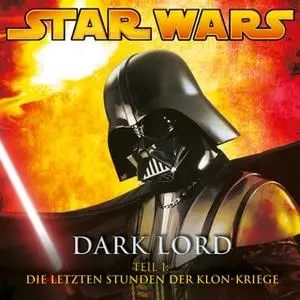 «Star Wars, Dark Lord - Teil 1: Die letzten Stunden der Klon-Kriege» by James Luceno