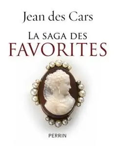 Jean des Cars, "La saga des favorites"