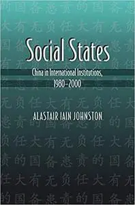 Social States: China in International Institutions, 1980-2000