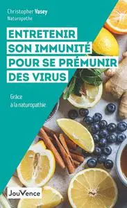 Christopher Vasey, "Entretenir son immunité pour se prémunir des virus"