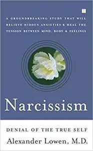 Narcissism: Denial of the True Self