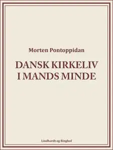 «Dansk kirkeliv i mands minde» by Morten Pontoppidan