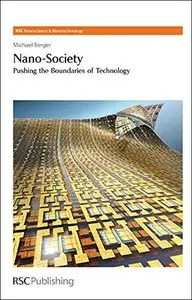 Nano-Society: Pushing the Boundaries of Technology (RSC Nanoscience & Nanotechnology) (Repost)