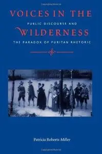 Voices in the Wilderness: Public Discourse and the Paradox of Puritan Rhetoric